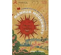 Manhua Modernity: Chinese Culture and the Pictorial Turn