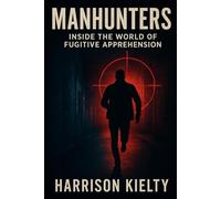 Manhunters: Inside the World of Fugitive Apprehension