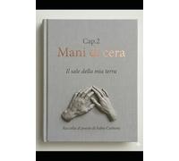MANI DI CERA: Il sale della mia terra
