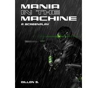 Mania in the Machine: A Screenplay