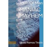 MANIAC MAYHEM: Trials Of Man