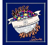 Manic Mandalas Coloring Book: Make and Color Mandalas with Me