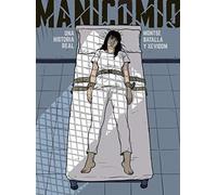 MANICOMIO. UNA HISTORIA REAL (NOVELA GRAFICA)
