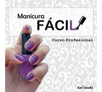 Manicura fácil: Curso profesional (Karinails)