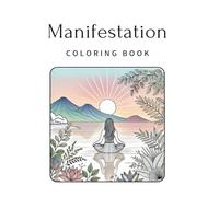 Maniefestation coloring book: mindfulness relax meditation joga hypnosis art adult therapy