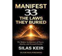 Manifest 33 The Laws They Buried by Silas Keir: The Hidden Architecture of Power, Identity, and Personal Freedom