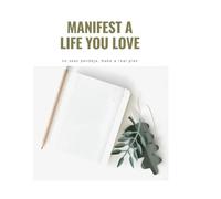 Manifest a Life You Love: No seas pendeja, make a plan!