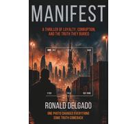 MANIFEST: A Thriller of Loyalty, Corruption, and the Truth They Buried