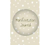 Manifest Abundance: A Manifestation and Gratitude Journal to Attract Abundance: Manifestation, Abundance, and Gratitude Notebook: 130 Days of Positive ... to Attract Financial Success (Dots Version)