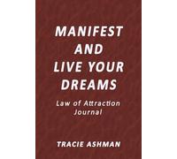 Manifest and Live Your Dreams: Law of Attraction Journal