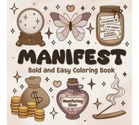 Manifest: Bold and Easy Coloring Book for Adults and Teens with Cute, Cozy, Simple, Big Designs for Manifestation, Mindfulness, Self-Care, Stress Relief, and Relaxation