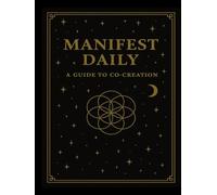 Manifest Daily: A 90 Day Guide to Co-Creation