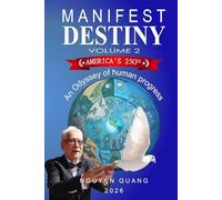 Manifest Destiny Vol. 2 (Hard copy, BW insert): An Odyssey Of Human Progress Vol 2 (Manifest Destiny by Nguyen Quang)