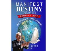 Manifest Destiny Vol. 2 (hard copy, full color): An Odyssey Of Human Progress Vol 2 (Manifest Destiny by Nguyen Quang)