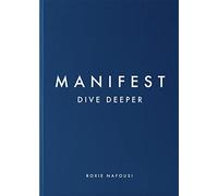 Manifest: Dive Deeper: The Sunday Times Bestseller - A Step-by-Step Manifestation Guide to Transform Your Mindset and Life
