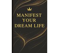Manifest Dream Life: A Luxury Manifestation Notebook for Daily Scripting, Intentions, and Law of Attraction Practice - 6×9”, 110 Pages, White Paper, Matte Cover, College Ruled