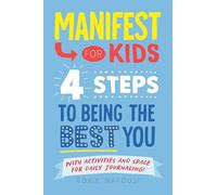 Manifest for Kids: 4 Steps to Being the Best You