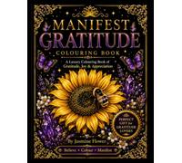 Manifest Gratitude: A Luxury Colouring Book of Gratitude, Joy & Appreciation