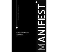MANIFEST: Guided Gratitude and Manifestation Journal ( Gratitude +Affirmation +Intention +Vision board +Scripting zone +Task table +Monthly reflection ... inches, 245 pages]. Create your reality...