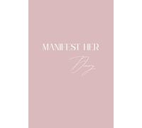 Manifest Her Diary - edizione 111: diario di manifestazione di 12 settimane per manifestare nuovi inizi e intuizione.