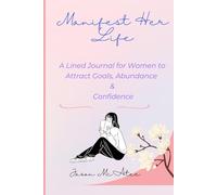 Manifest Her Life: A Lined Journal for Women to Attract Goals, Abundance & Confidence