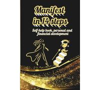 Manifest in 14 steps: Self-help book, personal and financial development. (Financial Metamorphosis)