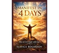 Manifest in 4 Days: How to Co-Create with God