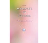 Manifest in Colors #1 - The Frequency of Abundance - A Mandala Coloring Book & Manifestation Guide: A 30-Pages Guide with Positive Affirmations, ... Mandalas for Mindfulness and Creative Flow