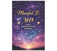 Manifest It: 369 Manifestation Journal | Law of Attraction Journal for Abundance, Love & Success