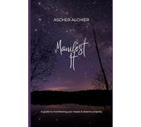 Manifest It: A guide to manifesting with purpose.