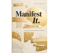 Manifest It: A Guided Journal to Align, Attract, and Receive.