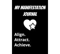 Manifest It Daily: The Journal to Align, Attract & Achieve: Affirmations, Gratitude, Visualization & Action