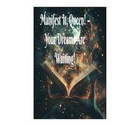 Manifest It, Queen! - Your Dreams Are Waiting!