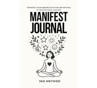Manifest Journal-Manifest Your Dreams with the 369 Method, Guided Prompts, and 33 Inspirational Phrases