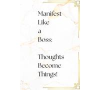 Manifest Like a Boss: Thoughts Become Things! Lined Notebook