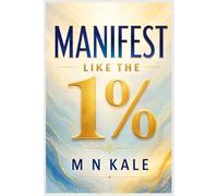 Manifest Like the 1%: The Complete 21-Day System to Manifest Wealth, Health, Love & Purpose