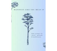 Manifest Like You Mean It: A Guided Manifestation Journal for beginners: A 30-Day Planner :Daily Scripting, Gratitude, Goal Setting to Align Your Mindset, Visualize Success.