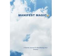 Manifest Magic: A Starter Journal to Manifest Your Dreams