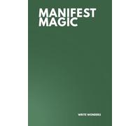 Manifest Magic: Manifestation Notebook for Dreams, Goals, and Positive Energy: Lined Journal for Vision Boarding, Affirmations, and Intentions | 6x9 Spiritual Planner