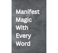 Manifest Magic With Every Word: Lined Notebook Journal, 160 College Ruled Pages, A5 (6"x9"), Ideal for Journaling, Work, and Everyday Notes