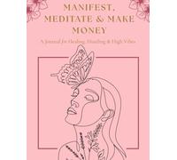 Manifest, Meditate & Make Money: A Self-Love & Success Journal for Women