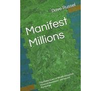 Manifest Millions: The Hidden Laws of Wealth Attraction, Financial Abundance, and Success Psychology (The Wealth Mindset Collection)