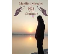 Manifest Miracles 2025: The Perfect Gratitude Journal