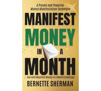 Manifest Money in a Month: A Proven and Powerful Money Manifestation Technique (Money Mojo Series)