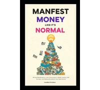 Manifest Money Like It’s Normal Money Manifestation, Law of Assumption, Wealth Identity, Self Concept, and Making Abundance Your New Normal
