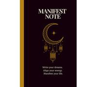 Manifest Note: Write your dreams. Align your energy. Manifest your life. 5.5"x8.5",100 Lined Pages