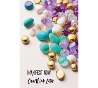 Manifest Now, Overthink Later: Lined 6x9 Hardcover for Bold Intention Setting, Manifestation Focus, and Mental Clarity