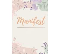 Manifest: Record your manifestation journey and achieve your goals faster with this manifestation journal