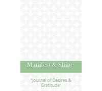 Manifest & Shine: “Journal of Desires & Gratitude“