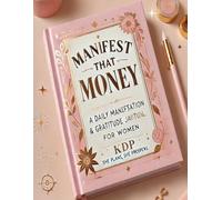 Manifest That Money: A Daily Manifestation & Gratitude Journal for Women